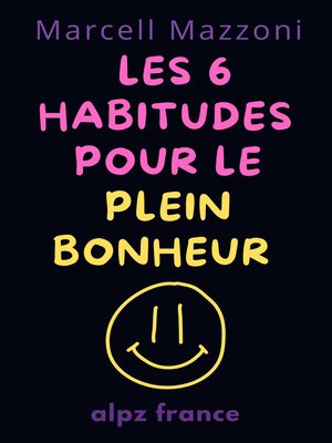 cover image of Les 6 Habitudes Pour Le Plein Bonheur